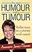 You Need Humour with a Tumour: Reflections on a Journey with Cancer