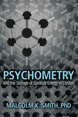 Psychometry and the Storage of Spiritual Energy in Crystals (Paperback)