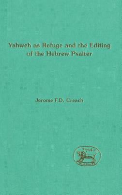 Yahweh as Refuge and the Editing of the Hebrew Psalter (The Library of Hebrew Bible/Old Testament Studies, 217)