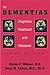 The Dementias: Diagnosis, T...