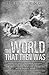 The World That Then Was by Bill Seng
