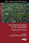 The Political Ecology of the Metropolis: Metropolitan Sources of Electoral Behaviour in Eleven Countries (Ecpr Studies in European Politics)