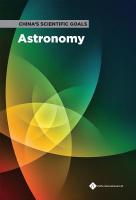 Astronomy (China s Scientific Goals, Future Strategies to 2022)