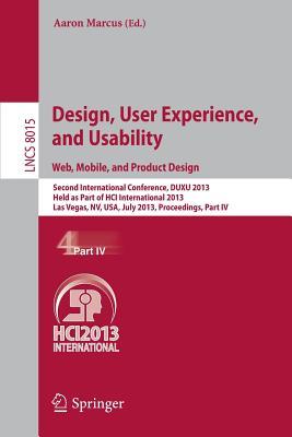 Design, User Experience, and Usability: Web, Mobile, and Product Design: Second International Conference, DUXU 2013, Held as Part of HCI International ... Applications, incl. Internet/Web, and HCI)