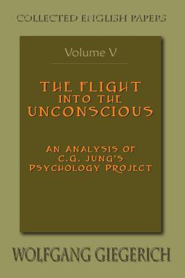 The Flight Into the Unconscious: An Analysis of C.G. Jung's Psychology Project