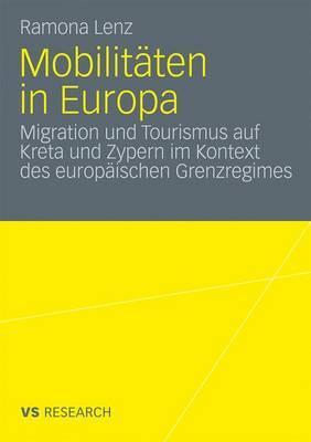 Mobilitäten in Europa: Migration und Tourismus auf Kreta und Zypern im Kontext des europäischen Grenzregimes (German Edition)