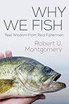 Why We Fish by Robert U.  Montgomery