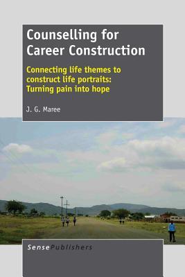 Counselling for Career Construction: Connecting life themes to construct life portraits: Turning pain into hope