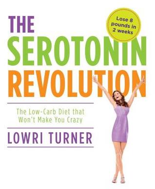 Serotonin Revolution: The Low-Carb Diet that Won't Make You Crazy (Paperback)
