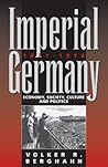 Imperial Germany 1871-1918 by Volker R. Berghahn