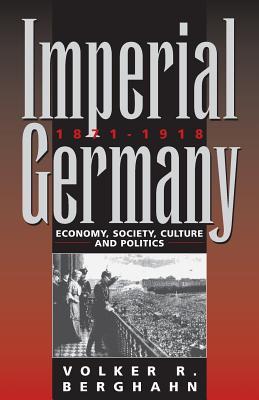 Imperial Germany 1871-1918: Economy, Society, Culture and Politics (Paperback)