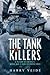 The Tank Killers: A History of America's World War II Tank Destroyer Force