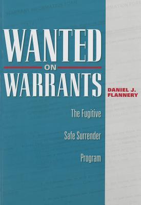 Wanted on Warrants: The Fugitive Safe Surrender Program