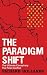 The Paradigm Shift