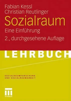 Sozialraum: Eine Einführung (Sozialraumforschung und Sozialraumarbeit, 4) (German Edition)