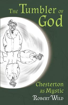 The Tumbler of God: Chesterton as Mystic