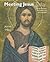 Meeting Jesus Today: For th...