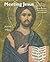 Meeting Jesus Today by Jeanie Miley