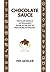 Chocolate Sauce: The Plain Vanilla Astrologer's Guide to the Art of Practicing Astrology