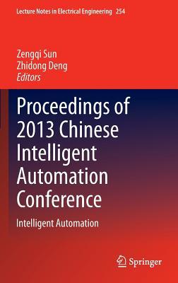 Proceedings of 2013 Chinese Intelligent Automation Conference: Intelligent Automation (Lecture Notes in Electrical Engineering, 254)