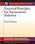 Essential Principles for Autonomous Robotics (Synthesis Lectures on Artificial Intelligence and Machine Learning)