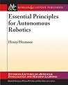 Essential Principles for Autonomous Robotics by Henry Hexmoor