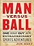 Man Versus Ball by Jon   Hart