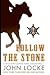 Follow the Stone (an Emmett Love Western) (Volume 1) by John Locke