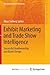 Exhibit Marketing and Trade Show Intelligence: Successful Boothmanship and Booth Design