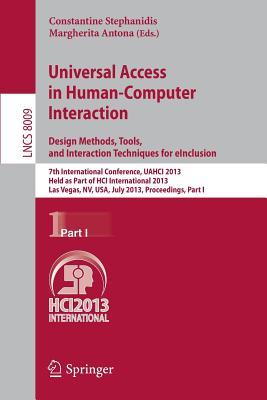 Universal Access in Human-Computer Interaction: Design Methods, Tools, and Interaction Techniques for eInclusion: 7th International Conference, UAHCI ... Applications, incl. Internet/Web, and HCI) (Paperback)