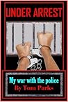 Under Arrest : My War With The Police