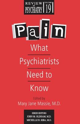 Pain: What Psychiatrists Need to Know