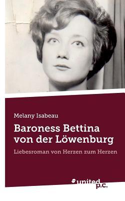 Baroness Bettina von der Löwenburg (German Edition)