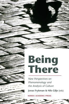 Being There: New Perspectives on Phenomenology and the Analysis of Culture (Kindle Edition)