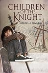 Children of the Knight by Michael J. Bowler