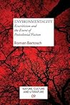 EnvironMentality: Ecocriticism and the Event of Postcolonial Fiction (Nature, Culture and Literature, 9) EnvironMentality: Ecocriticism and the Event of Postcolonial Fiction (Nature, Culture and Literature, 9)