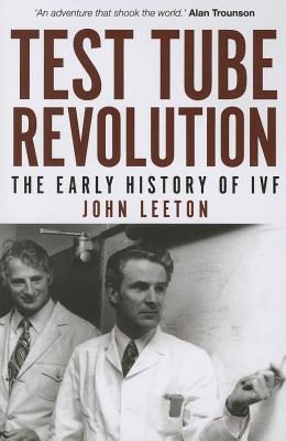 Test Tube Revolution: The Early History of IVF