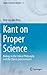 Kant on Proper Science: Biology in the Critical Philosophy and the Opus postumum (Studies in German Idealism, 15)