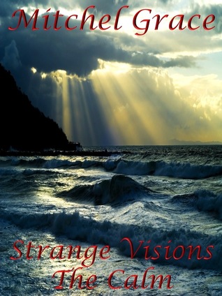 Strange Visions:  The Calm (Strange Visions #4)