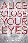 Alice Close Your Eyes by Averil  Dean