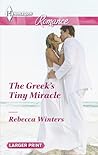 The Greek's Tiny Miracle by Rebecca Winters