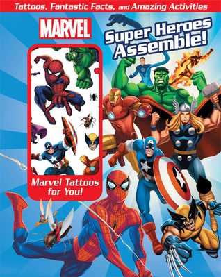 Marvel Super Heroes Assemble!: Tattoos, Fantastic Facts, and Amazing Activites