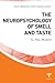 The Neuropsychology of Smell and Taste