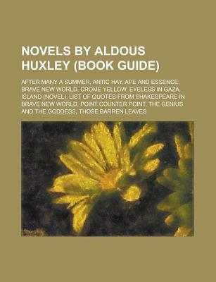Novels by Aldous Huxley: Brave New World, List of Quotes From Shakespeare in Brave New World, Island, Ape and Essence, After Many a Summer