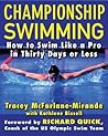 Championship Swimming: How to Improve Your Technique and Swim Faster in 30 Days or Less Championship Swimming: How to Improve Your Technique and Swim Faster in 30 Days or Less