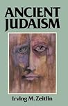 Ancient Judaism: Biblical Criticism from Max Weber to the Present