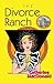 The Divorce Ranch