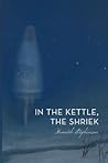 In the Kettle, the Shriek In the Kettle, the Shriek