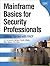 Mainframe Basics for Security Professionals: Getting Started With RACF (IBM Press)