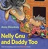 Nelly Gnu and Daddy Too by Anna Dewdney